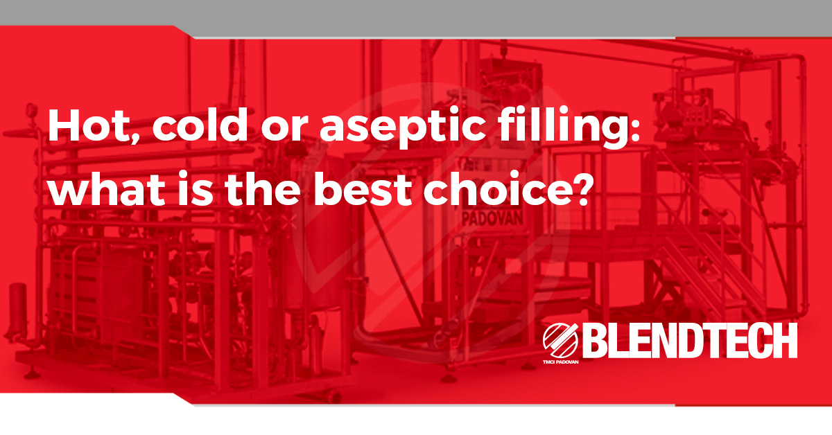 Hot, cold or aseptic filling: what is the best choice?